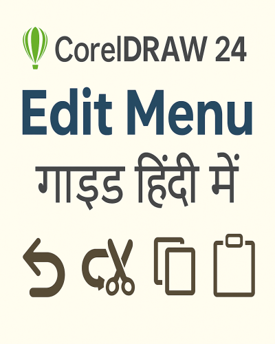 CorelDRAW 24 Edit Menu Explained in Hindi | Shortcut Keys & Full Features